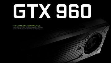 Debiutują GeForce'y GTX 960 - średnia półka na Maxwellu, która nie spustoszy naszych portfeli