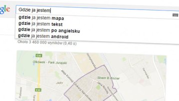 Wyszukiwarka Google wie gdzie jesteś i potrafi to w niesamowity sposób wykorzystać