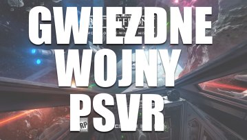 Założyłem PlayStation VR i wsiadłem do X-Winga! [wideo]