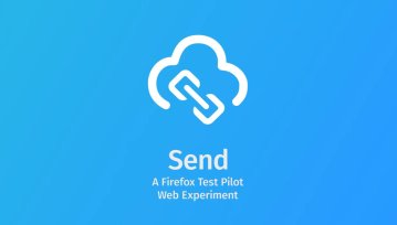 Firefox Send - darmowy i bezpieczny sposób na wysyłanie plików od Mozilli