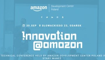 Innovation@Amazon - Inżynierowie Amazona opowiedzą o najbardziej pasjonujących technologiach naszych czasów