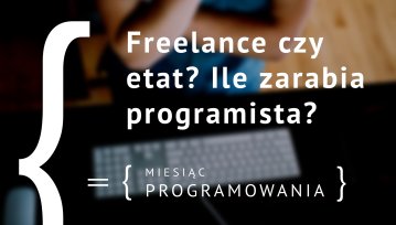 Freelance czy etat? Ile zarabia programista?