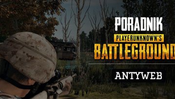 Poradnik Playerunknown's Battlegrounds (PUBG) - Część 1