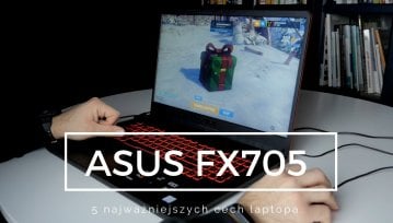 5 najważniejszych cech laptopa ASUS FX705