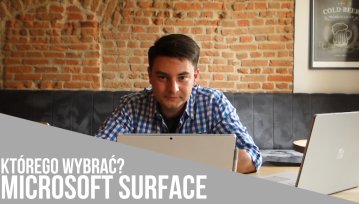 Jaki Surface wybrać? Wielkie porównanie komputerów Microsoftu