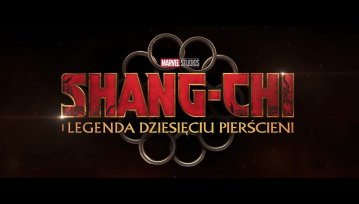 Czas na filmy z nowej fazy Marvela! Oto zwiastun "Shang-Chi i legenda dziesięciu pierścieni"