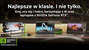 Laptop do szkoły, pracy i zabawy? Tylko z kartami graficznymi NVIDIA GeForce