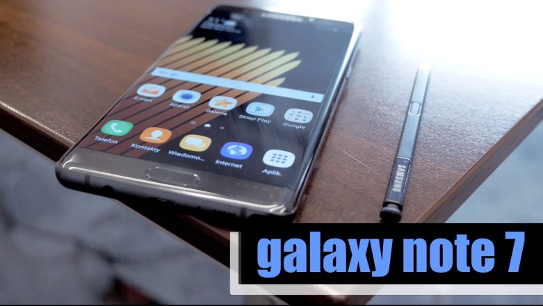 Samsung Galaxy Note 7 w naszych rękach! Pierwsze wrażenia