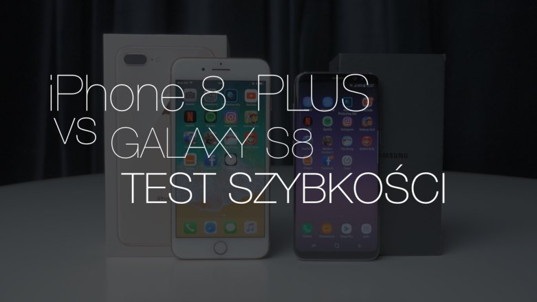 iPhone 8 Plus vs Samsung Galaxy S8 - test szybkości. Który Waszym zdaniem wygra?